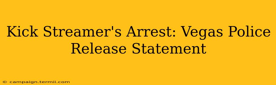 Kick Streamer's Arrest: Vegas Police Release Statement