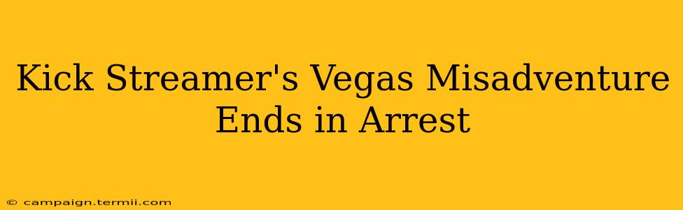 Kick Streamer's Vegas Misadventure Ends in Arrest