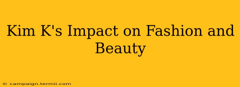 Kim K's Impact on Fashion and Beauty