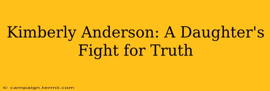 Kimberly Anderson: A Daughter's Fight for Truth