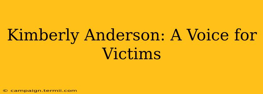 Kimberly Anderson: A Voice for Victims