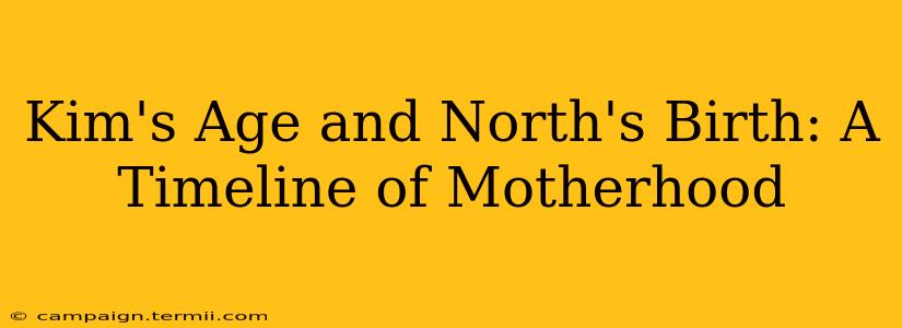 Kim's Age and North's Birth: A Timeline of Motherhood