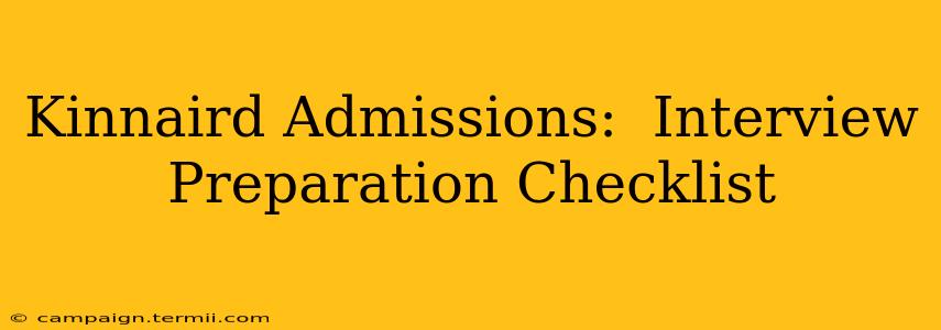 Kinnaird Admissions:  Interview Preparation Checklist