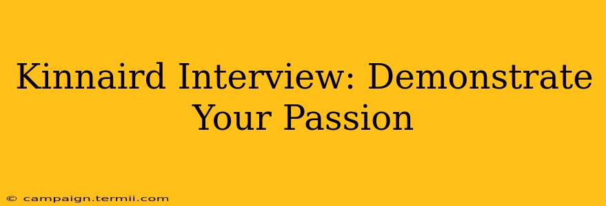 Kinnaird Interview: Demonstrate Your Passion