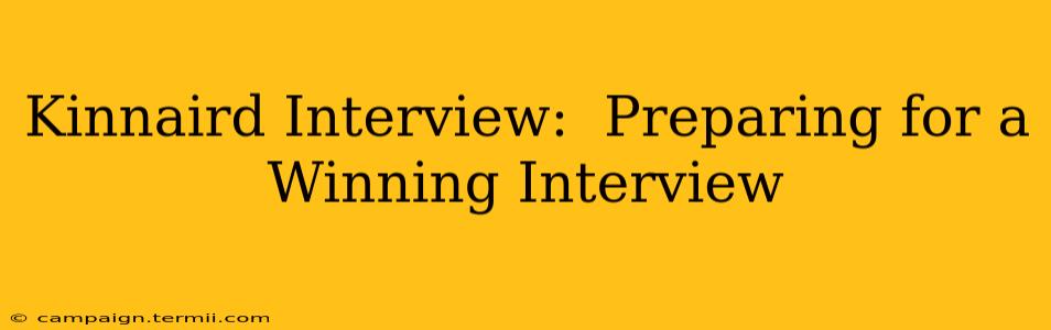 Kinnaird Interview:  Preparing for a Winning Interview