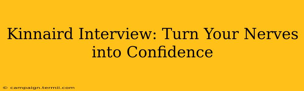 Kinnaird Interview: Turn Your Nerves into Confidence