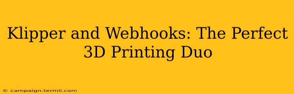 Klipper and Webhooks: The Perfect 3D Printing Duo