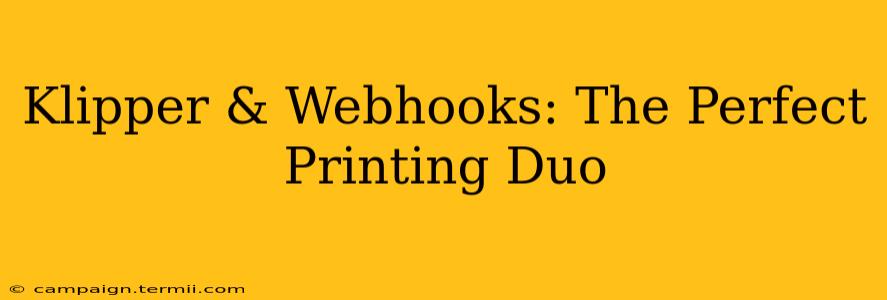 Klipper & Webhooks: The Perfect Printing Duo