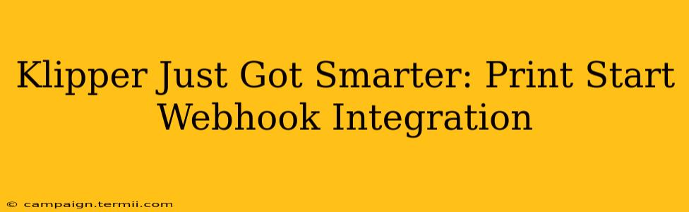 Klipper Just Got Smarter: Print Start Webhook Integration