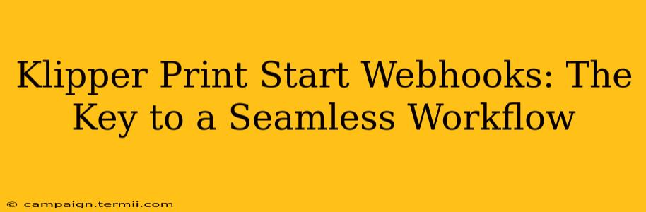 Klipper Print Start Webhooks: The Key to a Seamless Workflow