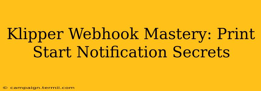Klipper Webhook Mastery: Print Start Notification Secrets