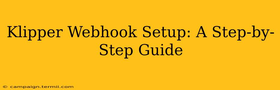 Klipper Webhook Setup: A Step-by-Step Guide