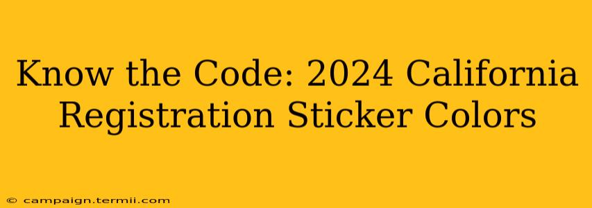 Know the Code: 2024 California Registration Sticker Colors