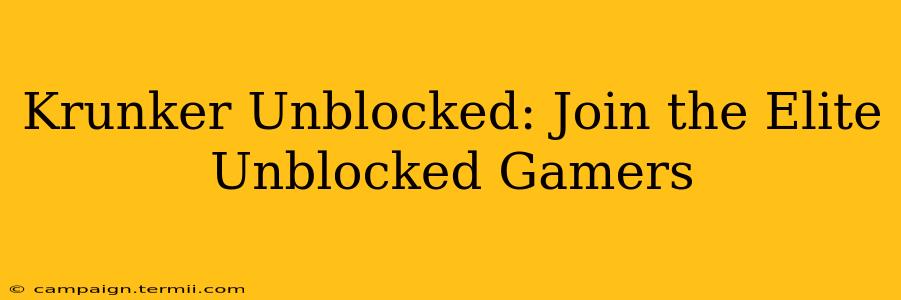 Krunker Unblocked: Join the Elite Unblocked Gamers