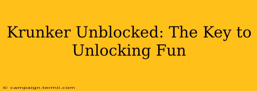 Krunker Unblocked: The Key to Unlocking Fun