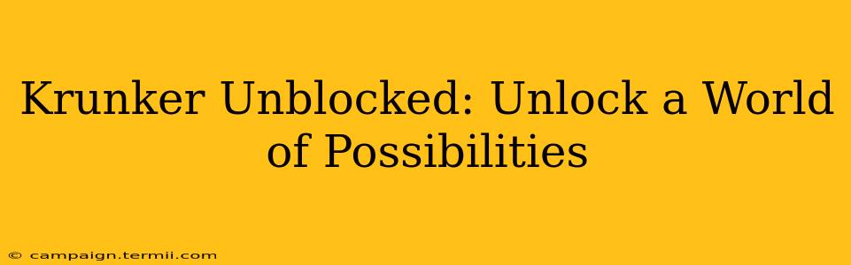 Krunker Unblocked: Unlock a World of Possibilities