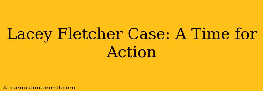 Lacey Fletcher Case: A Time for Action