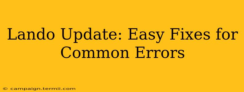 Lando Update: Easy Fixes for Common Errors