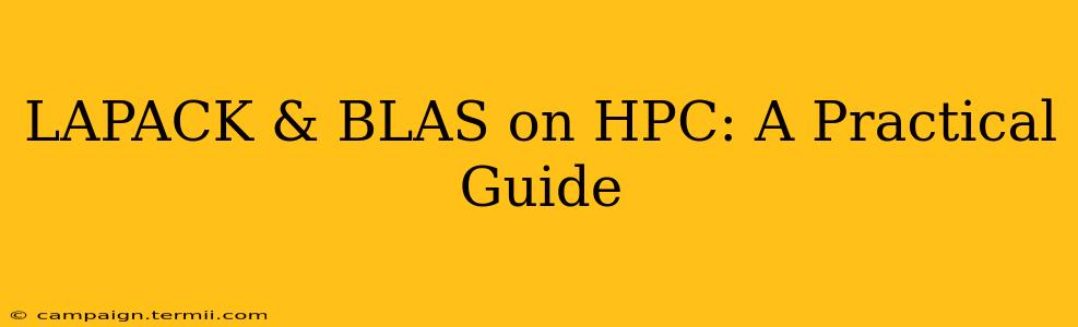 LAPACK & BLAS on HPC: A Practical Guide