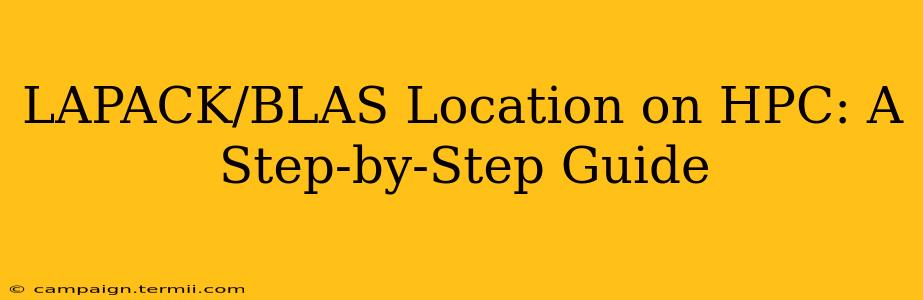 LAPACK/BLAS Location on HPC: A Step-by-Step Guide