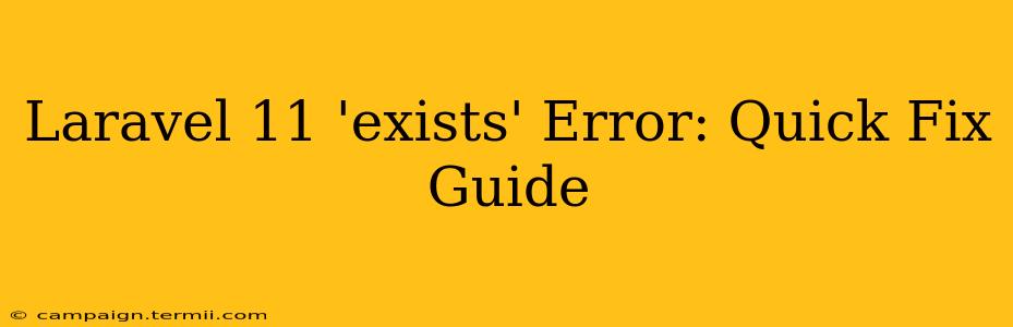 Laravel 11 'exists' Error: Quick Fix Guide