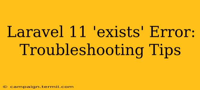 Laravel 11 'exists' Error: Troubleshooting Tips