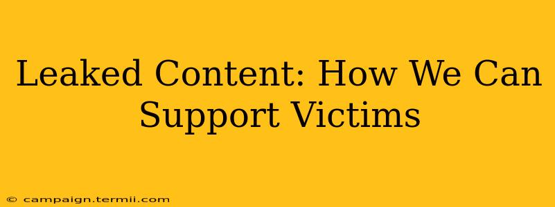 Leaked Content: How We Can Support Victims