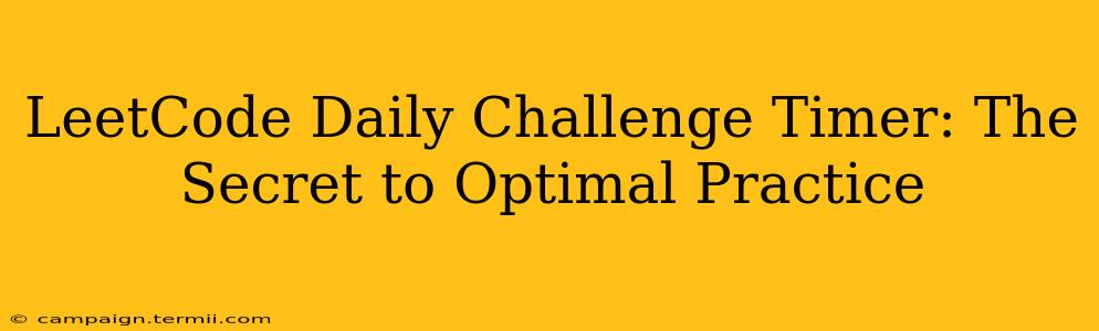 LeetCode Daily Challenge Timer: The Secret to Optimal Practice