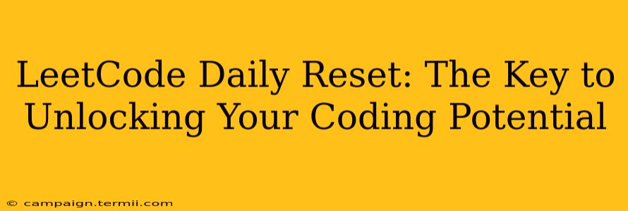 LeetCode Daily Reset: The Key to Unlocking Your Coding Potential