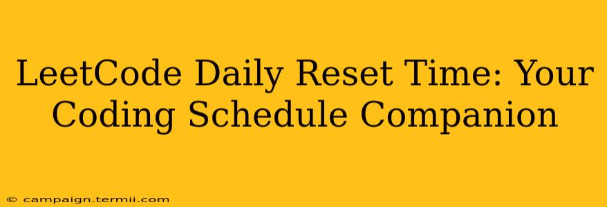 LeetCode Daily Reset Time: Your Coding Schedule Companion