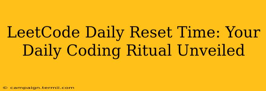 LeetCode Daily Reset Time: Your Daily Coding Ritual Unveiled