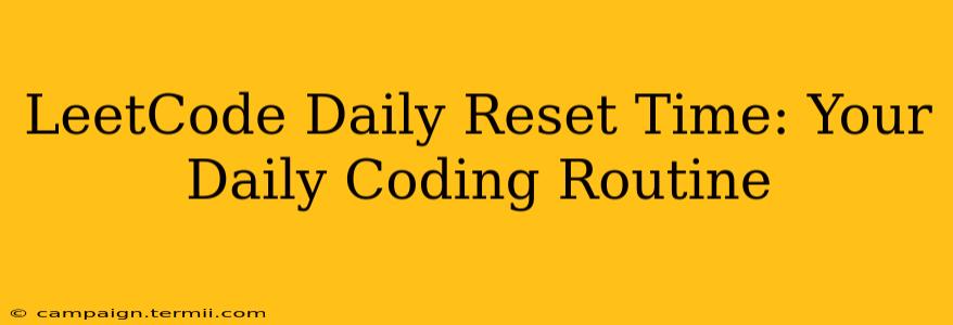 LeetCode Daily Reset Time: Your Daily Coding Routine