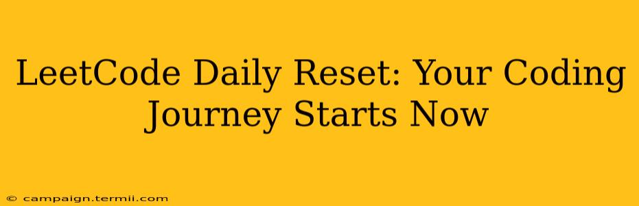 LeetCode Daily Reset: Your Coding Journey Starts Now