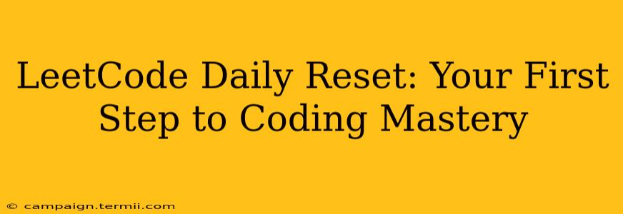 LeetCode Daily Reset: Your First Step to Coding Mastery