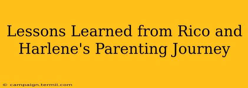 Lessons Learned from Rico and Harlene's Parenting Journey