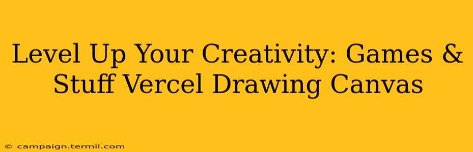 Level Up Your Creativity: Games & Stuff Vercel Drawing Canvas