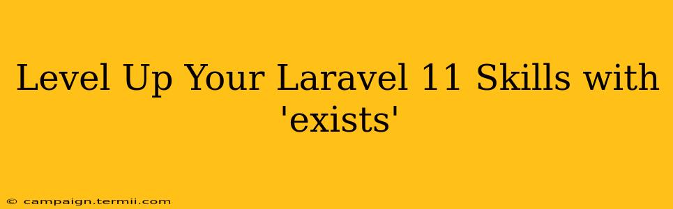 Level Up Your Laravel 11 Skills with 'exists'