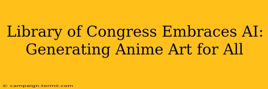 Library of Congress Embraces AI: Generating Anime Art for All