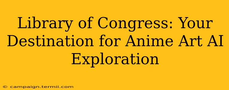 Library of Congress: Your Destination for Anime Art AI Exploration