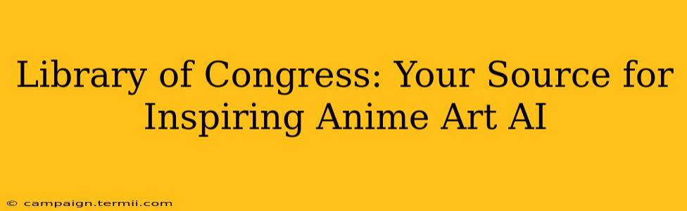 Library of Congress: Your Source for Inspiring Anime Art AI