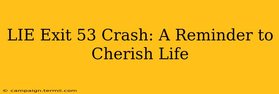 LIE Exit 53 Crash: A Reminder to Cherish Life