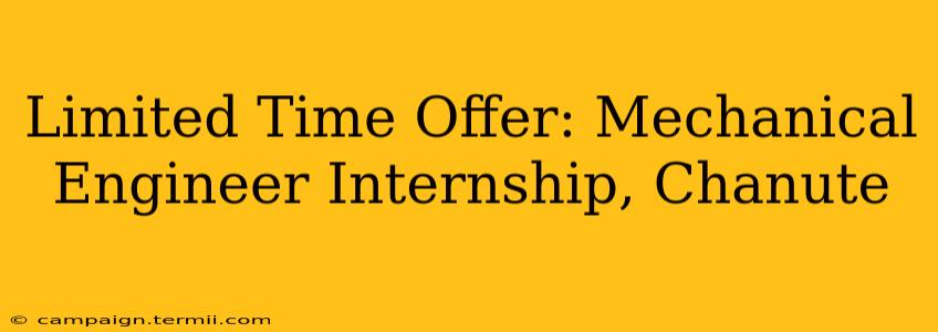 Limited Time Offer: Mechanical Engineer Internship, Chanute