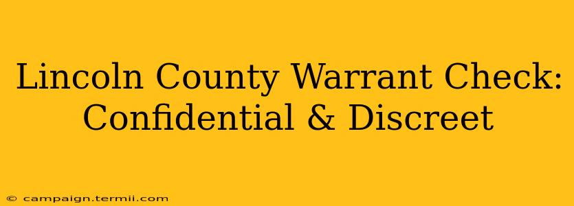 Lincoln County Warrant Check: Confidential & Discreet