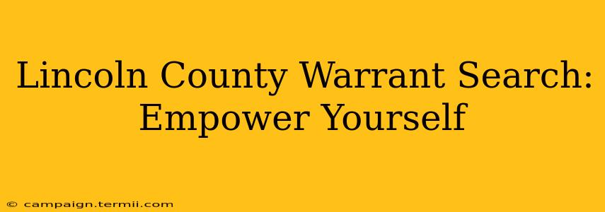 Lincoln County Warrant Search: Empower Yourself