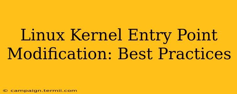 Linux Kernel Entry Point Modification: Best Practices