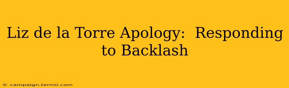 Liz de la Torre Apology:  Responding to Backlash