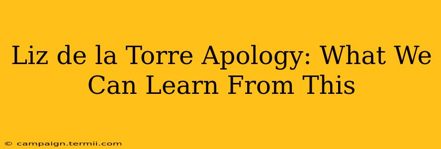 Liz de la Torre Apology: What We Can Learn From This