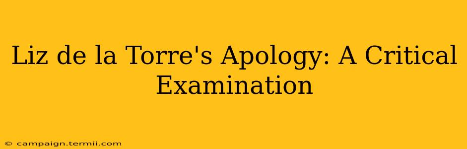 Liz de la Torre's Apology: A Critical Examination