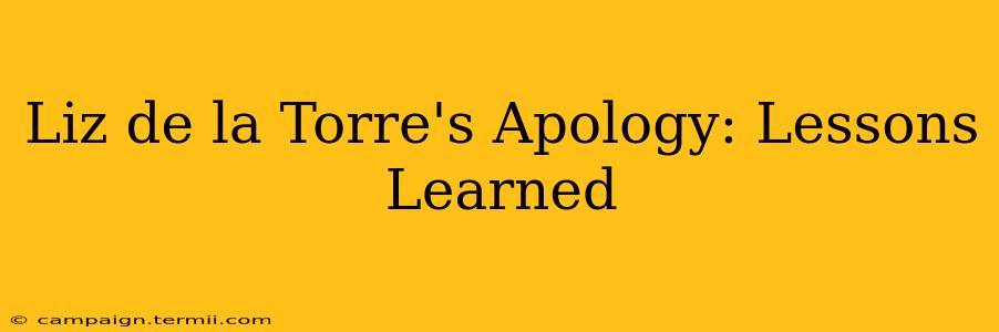 Liz de la Torre's Apology: Lessons Learned