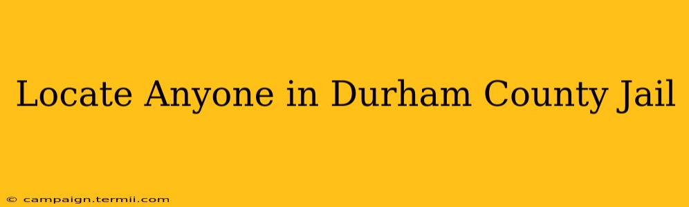 Locate Anyone in Durham County Jail